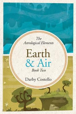 Earth and Air: The Astrological Elements Book 2 by Costello, Darby