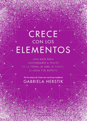 Crece Con Los Elementos / Bewitching the Elements by Herstik, Gabriela