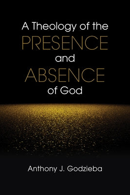 Theology of the Presence and Absence of God Paperback Liturgical Press Academic