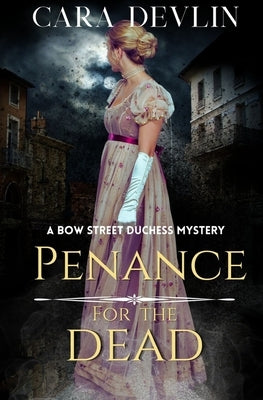 Penance for the Dead: A Romantic Regency Historical Mystery Paperback First Cup Press