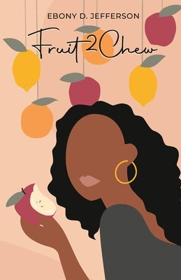 Fruit2Chew Paperback Entegrity Choice Publishing