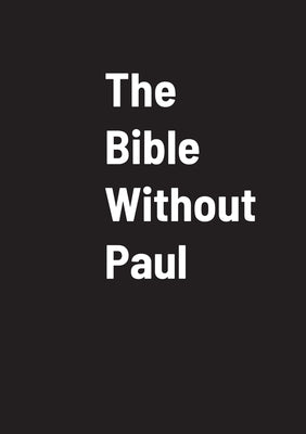 The Bible Without Paul by God