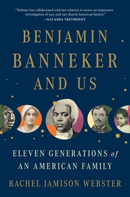 Benjamin Banneker and Us: Eleven Generations of an American Family by Webster, Rachel Jamison