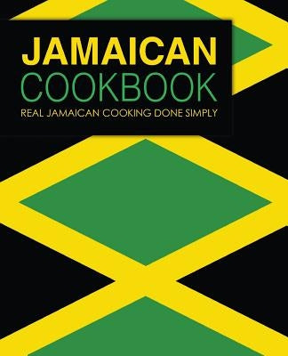Jamaican Cookbook: Real Jamaican Cooking Done Simply (2nd Edition) Paperback Independently Published