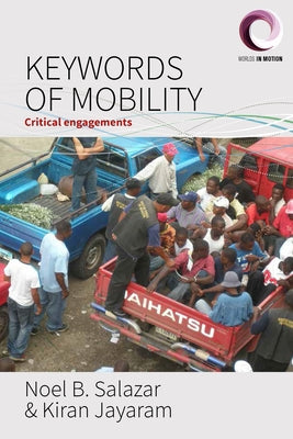 Keywords of Mobility: Critical Engagements Paperback Berghahn Books
