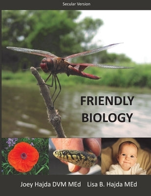 Friendly Biology Student Textbook (Secular Edition) by Hajda, Joey a.