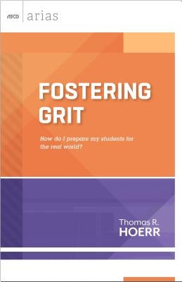 Fostering Grit: How Do I Prepare My Students for the Real World? by Hoerr, Thomas R.