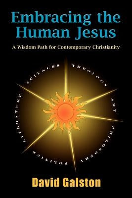Embracing the Human Jesus: A Wisdom Path for Contemporary Christianity Paperback Polebridge Press
