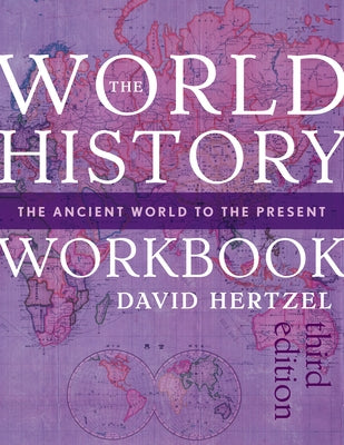 The World History Workbook: The Ancient World to the Present Paperback Rowman & Littlefield Publishers