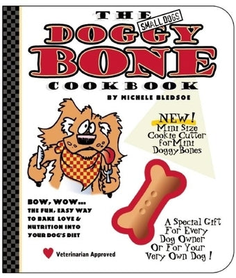 The Small Dog's Doggy Bone Cookbook by Bledsoe, Michele