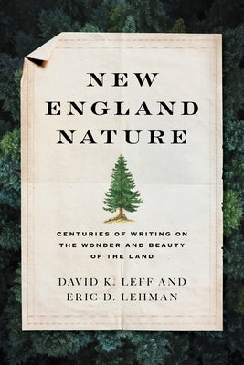 New England Nature: Centuries of Writing on the Wonder and Beauty of the Land by 