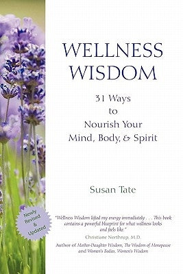 Wellness Wisdom: 31 Ways to Nourish Your Mind, Body, & Spirit by Tate, Susan