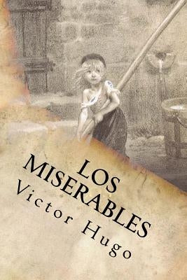 Los Miserables- Un clásico de la literatura (Spanish) Edition by Hugo, Victor