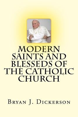 Modern Saints and Blesseds of the Catholic Church Paperback Createspace Independent Publishing Platform