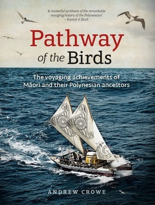 Pathway of the Birds: The Voyaging Achievements of Māori and Their Polynesian Ancestors Paperback University of Hawaii Press