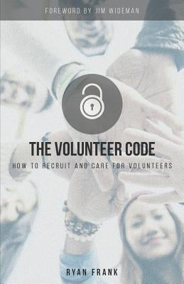 The Volunteer Code: How to Recruit and Care for Volunteers Paperback Four Rivers Design