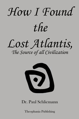How I Found the Lost Atlantis Paperback Createspace Independent Publishing Platform