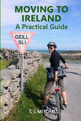 Moving to Ireland: A Practical Guide Paperback Createspace Independent Publishing Platform