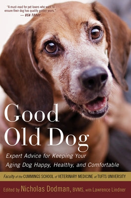 Good Old Dog: Expert Advice for Keeping Your Aging Dog Happy, Healthy, and Comfortable by Dodman, Nicholas H.