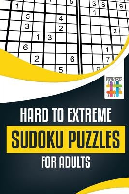 Hard to Extreme Sudoku Puzzles for Adults Paperback Senor Sudoku