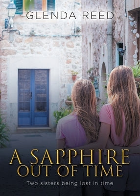 A Sapphire out of Time: Two sisters being lost in time Paperback Glenda Reed