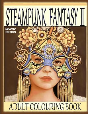 Steampunk Fantasy II, Second Edition: Adult Colouring Book by Whitaker, Melodye R.