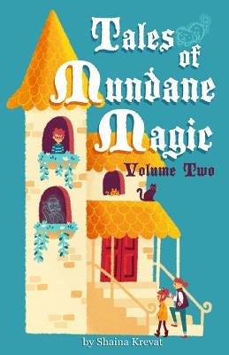 Tales of Mundane Magic: Volume Two Paperback Shaina Krevat