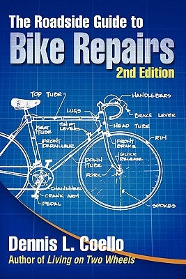 The Roadside Guide to Bike Repairs - Second Edition by Coello, Dennis