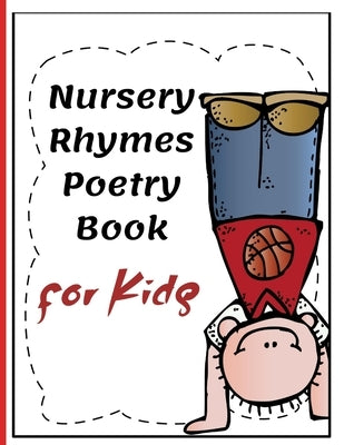 Nursery Rhymes Poetry Book for Kids: Perfect Interactive and Educational Gift for Baby, Toddler 1-3 and 2-4 Year Old Girl and Boy Paperback Amazon Digital Services LLC - KDP Print US
