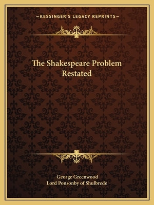 The Shakespeare Problem Restated Paperback Kessinger Publishing