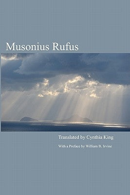 Musonius Rufus: Lectures and Sayings Paperback Createspace Independent Publishing Platform