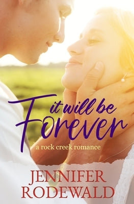 It Will Be Forever: A Rock Creek Romance Paperback Rooted Publishing