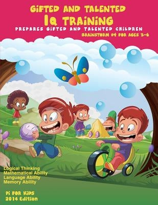 Gifted and Talented: IQ Training: Brainstorm: IQ Training test workbook for ages 3-6 Paperback Createspace Independent Publishing Platform