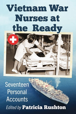 Vietnam War Nurses at the Ready: Seventeen Personal Accounts Paperback McFarland & Company