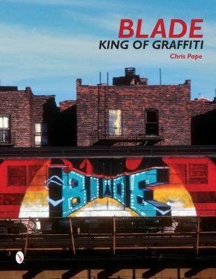 Blade: King of Graffiti by Gastman, Roger