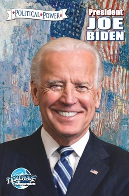 Political Power: President Joe Biden by Frizell, Michael