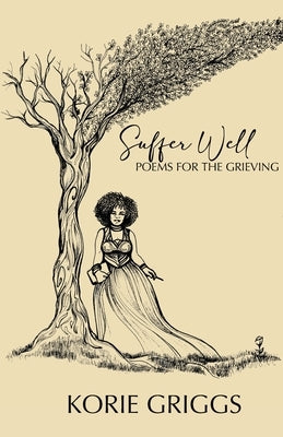 Suffer Well: Poems for the Grieving Paperback VK Press