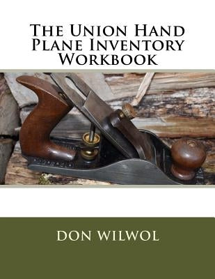 The Union Hand Plane Inventory Workbook Paperback Createspace Independent Publishing Platform