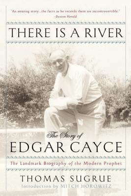 There Is a River: The Story of Edgar Cayce by Sugrue, Thomas