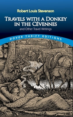 Travels with a Donkey in the Cévennes: And Other Travel Writings Paperback Dover Publications