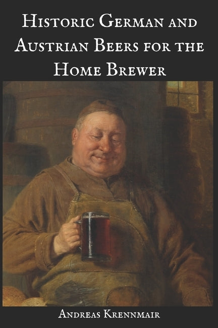 Historic German and Austrian Beers for the Home Brewer Paperback Independently Published