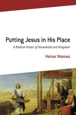 Putting Jesus in His Place: A Radical Vision of Household and Kingdom Bible Westminster John Knox Press
