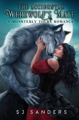 The Accidental Werewolf's Mate: A Monsterly Yours Romance Paperback Independently Published