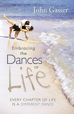 Embracing the Dances of Life: Every Chapter of Life Is a Different Dance Paperback WestBow Press