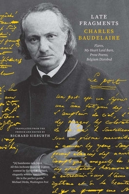 Late Fragments: Flares, My Heart Laid Bare, Prose Poems, Belgium Disrobed Paperback Yale University Press