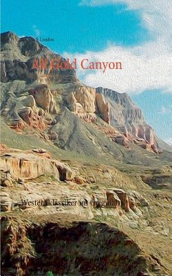 All Gold Canyon: Westernklassiker im Original Paperback Books on Demand
