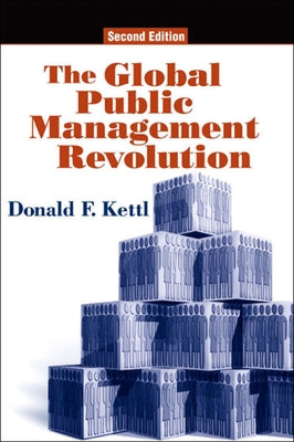 The Global Public Management Revolution: A Report on the Transformation of Governance Paperback Brookings Institution Press