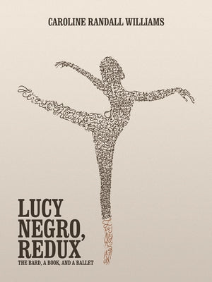 Lucy Negro, Redux: The Bard, a Book, and a Ballet Paperback Third Man Books