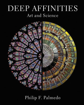 Deep Affinities: Art and Science by Palmedo, Philip F.