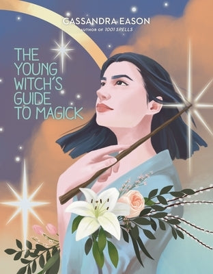 The Young Witch's Guide to Magick: Volume 2 by Eason, Cassandra
